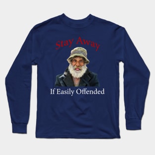 Stay Away If Easily Offended Long Sleeve T-Shirt